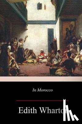 Wharton, Edith - In Morocco