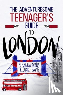 Evans, Richard - The Adventuresome Teenager's Travel Guide to London