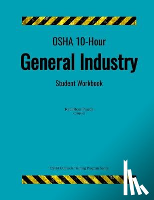 Ross Pineda, Raul - OSHA 10-Hour General Industry; Student Workbook