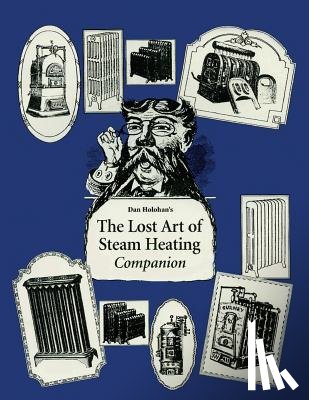 Holohan, Dan - The Lost Art of Steam Heating Companion