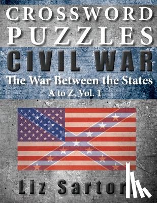 Sartori, Liz - Crossword Puzzles: Civil War A to Z, Volume 1