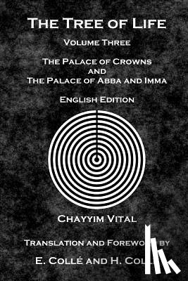 Colle, E. - The Tree of Life: The Palace of Crowns and the Palace of Abba and Imma - English Edition