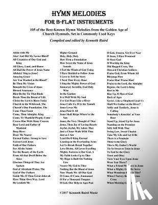 Baird, Kenneth - Hymn Melodies for Bb Instruments: 105 of the Best Known Hymn Melodies from the Golden Age of Church Hymnals, Set in Commonly Used Keys