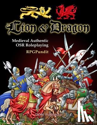Rpgpundit - Lion & Dragon: Medieval Authentic OSR Roleplaying