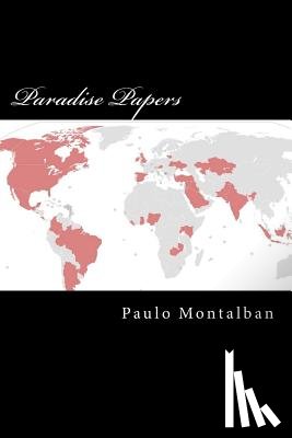 Montalban, Paulo Z. - Paradise Papers: Offshore Investment of the Rich and Powerful