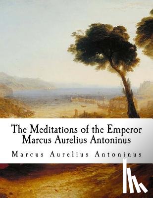 Chrystal, George - The Meditations of the Emperor Marcus Aurelius Antoninus: The Meditations
