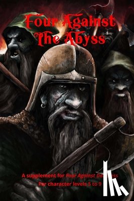 Sfiligoi, Andrea - Four Against the Abyss: A Supplement for Four Against the Darkness for character levels 5 to 9