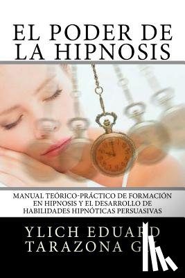 Murillo Velazco, Mariam Charytin - El Poder de la HIPNOSIS: Manual Teórico-Práctico de Formación en HIPNOSIS y el Desarrollo de Habilidades Hipnóticas Persuasivas