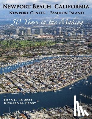 Frost, Richard N. - Newport Beach, California - Newport Center Fashion Island - 50 Years in the Making