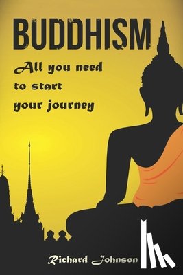 Johnson, Richard - Buddhism for Beginners: All you need to start your journey