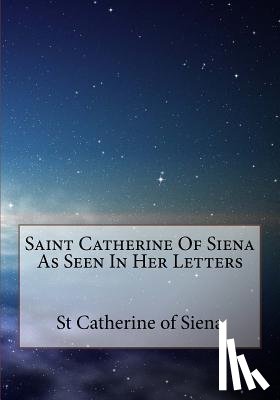 Scudder, Vida D. - Saint Catherine Of Siena As Seen In Her Letters