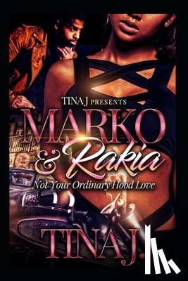 J, Tina - Marco & Rakia: Not Your Ordinary Hood Kinda Love