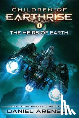 Arenson, Daniel - The Heirs of Earth: Children of Earthrise Book 1