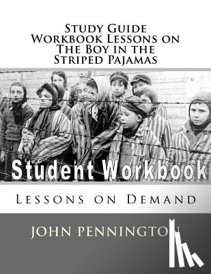 Pennington, John - Study Guide Workbook Lessons on The Boy in the Striped Pajamas: Lessons on Demand