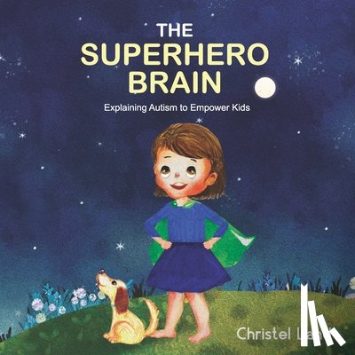 Land, Christel - The Superhero Brain: Explaining autism to empower kids (girl)