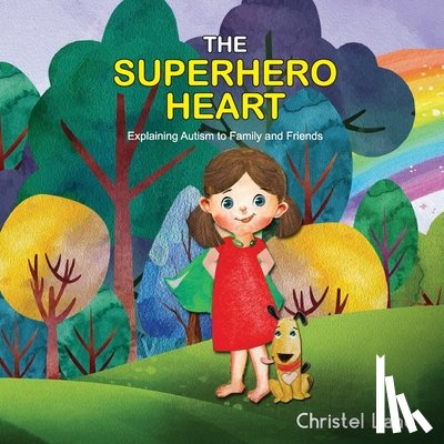 Land, Christel - The Superhero Heart: Explaining autism to family and friends (girl)