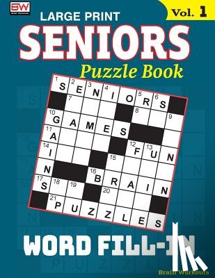 Brain Workouts - SENIORS Puzzle Book: WORD FILL-IN, Specially designed for adults