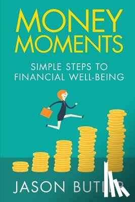 Butler, Jason F. - Money Moments: Simple steps to financial well-being
