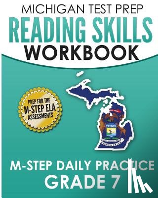 Test Master Press Michigan - MICHIGAN TEST PREP Reading Skills Workbook M-STEP Daily Practice Grade 7: Preparation for the M-STEP English Language Arts Assessments