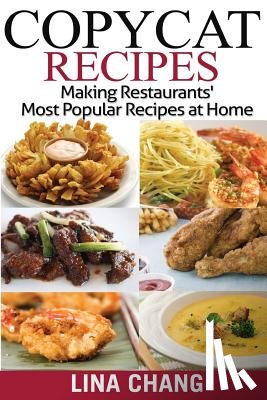 Chang, Lina - Copycat Recipes ***Black and White Edition***: Making Restaurants? Most Popular Recipes at Home