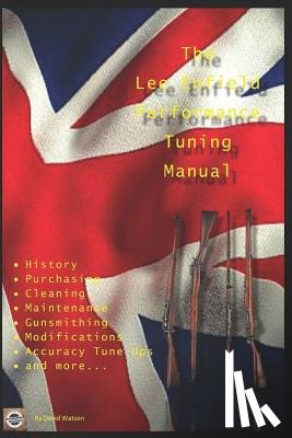 Watson, David - The Lee Enfield Performance Tuning Manual