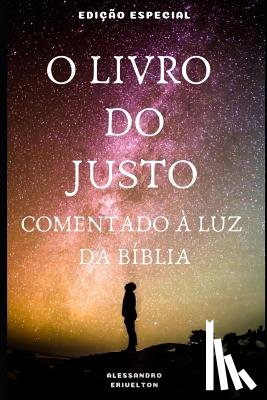 Erivelton, Alessandro - O Livro Do Justo Comentado À Luz Da Bíblia