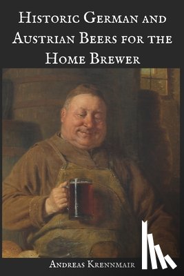 Krennmair, Andreas - Historic German and Austrian Beers for the Home Brewer