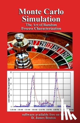 Benton, D. James - Monte Carlo Simulation: The Art of Random Process Characterization