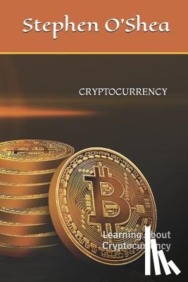 O'Shea, Stephen - Cryptocurrency: Learning About Cryptocurrency