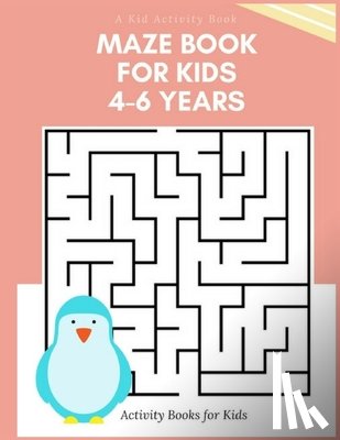 Woods, Ralp T. - A Kid Activity Book: Maze Books for Kids 4-6 Years, Amazing Preschool & Kindergarten Workbook Mazes