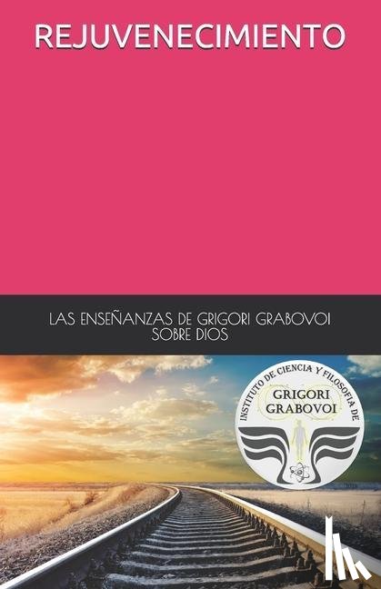 Grabovoi, Grigori - Grabovoi, G: Enseñanzas de Grigori Grabovoi Sobre Dios Rejuv