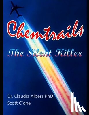 C'One, Scott, Albers, Dr Claudia - Chemtrails The Silent Killer