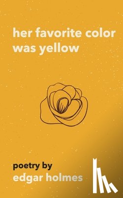 Holmes, Edgar - Her Favorite Color Was Yellow