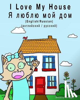 Books, Bilingual Kids - I Love my House - YA lyublyu moy dom: Dual Language Children's Picture book: English-Russian / Angliyskiy-Russkiy