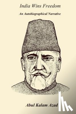 Azad, Abul Kalam - India Wins Freedom: An Autobiographical Narrative