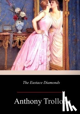 Trollope, Anthony - The Eustace Diamonds