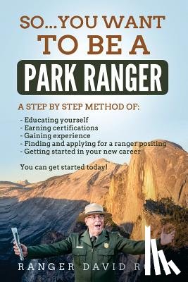 Rose, David - So...you want to be a Park Ranger!