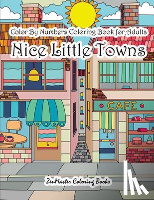 Zenmaster Coloring Books - Color By Numbers Coloring Book for Adults Nice Little Town