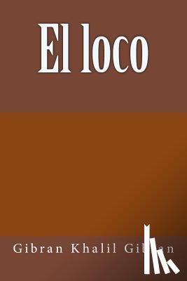 Khalil Gibran, Gibran - El loco