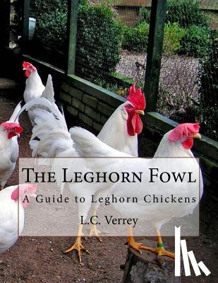 Chambers, Jackson - The Leghorn Fowl: A Guide to Leghorn Chickens