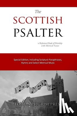Cardwell, Jon J. - The Scottish Psalter: A Reformed Book of Worship with Metrical Tunes