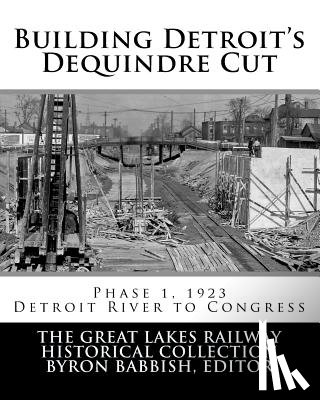 Babbish, Byron - Building Detroit's Dequindre Cut, Phase 1, 1923: Detroit River to Congress Street