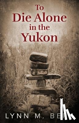 Berk, Lynn M - To Die Alone in the Yukon
