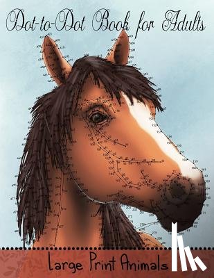 Coloring Books, Mindful - Dot to Dot Book for Adults: Large Print Animals: Easy to Read Connect the Dots Puzzles