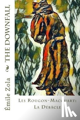 Zola, Emile - The Downfall: Les Rougon-Macquart: La Débâcle