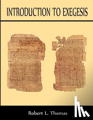 Thomas, Robert L. - Introduction To Exegesis