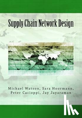 Hoormann, Sara - Supply Chain Network Design: Understanding the Optimization behind Supply Chain Design Projects
