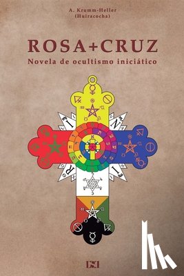 Krumm-Heller, A. - Rosacruz: Novela de Ocultismo Iniciatico.