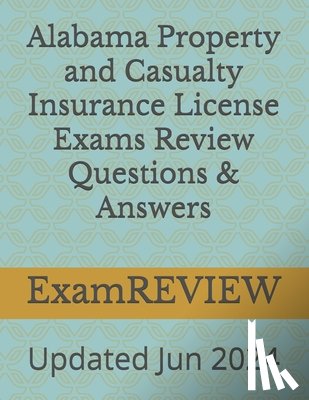 Yu, Mike - Alabama Property and Casualty Insurance License Exams Review Questions & Answers