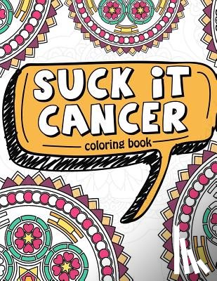 Full of Faith Coloring - Suck It Cancer: 50 Inspirational Quotes and Mantras to Color - Fighting Cancer Coloring Book for Adults and Kids to Stay Positive, Spr